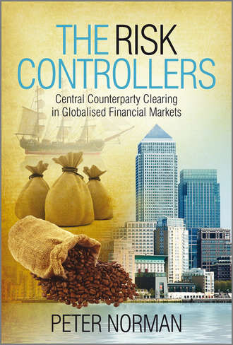 Peter  Norman. The Risk Controllers. Central Counterparty Clearing in Globalised Financial Markets