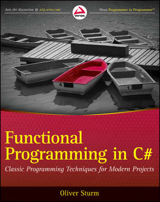 Oliver  Sturm. Functional Programming in C#. Classic Programming Techniques for Modern Projects