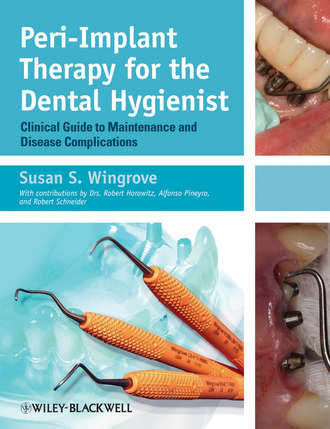 Susan Wingrove S.. Peri-Implant Therapy for the Dental Hygienist. Clinical Guide to Maintenance and Disease Complications