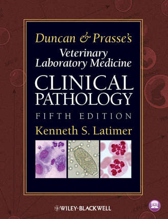 Duncan and Prasse's Veterinary Laboratory Medicine. Clinical Pathology. Kenneth Latimer S.