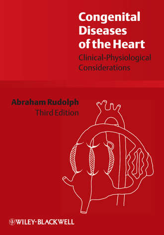 Abraham  Rudolph. Congenital Diseases of the Heart. Clinical-Physiological Considerations