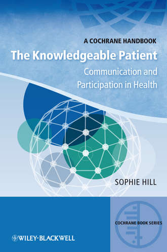 Sophie  Hill. The Knowledgeable Patient. Communication and Participation in Health