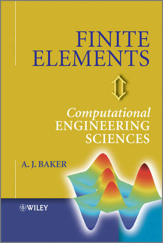 A. Baker J.. Finite Elements. Computational Engineering Sciences