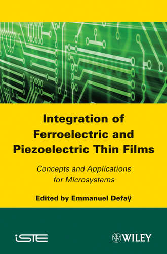 Emmanuel Defa?. Integration of Ferroelectric and Piezoelectric Thin Films. Concepts and Applications for Microsystems