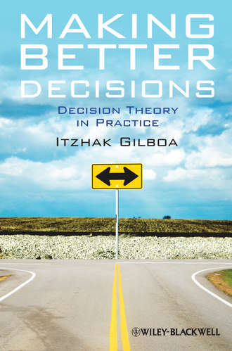 Itzhak  Gilboa. Making Better Decisions. Decision Theory in Practice