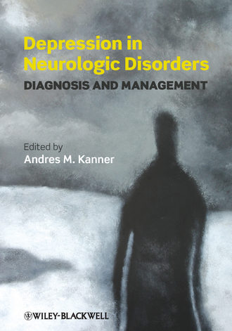 Depression in Neurologic Disorders. Diagnosis and Management. Andres  Kanner