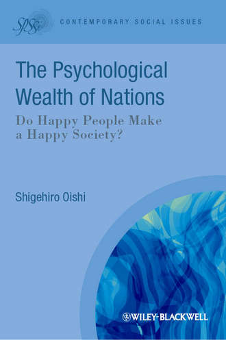 Shigehiro  Oishi. The Psychological Wealth of Nations. Do Happy People Make a Happy Society?