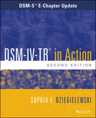 Sophia Dziegielewski F.. DSM-IV-TR in Action. DSM-5 E-Chapter Update