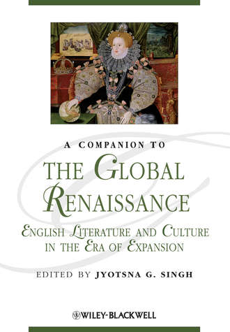 Jyotsna Singh G.. A Companion to the Global Renaissance. English Literature and Culture in the Era of Expansion