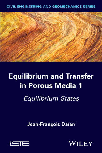 Jean-Fran?ois Da?an. Equilibrium and Transfer in Porous Media 1. Equilibrium States