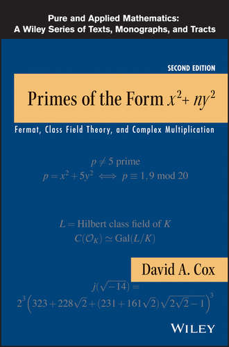 David Cox A.. Primes of the Form x2+ny2. Fermat, Class Field Theory, and Complex Multiplication
