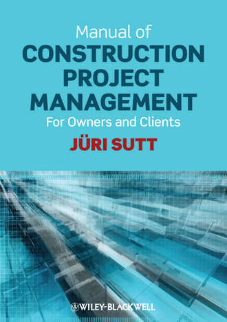 J?ri Sutt. Manual of Construction Project Management. For Owners and Clients