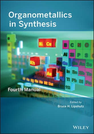Bruce Lipshutz H.. Organometallics in Synthesis. Fourth Manual