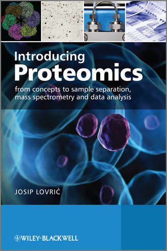 Josip  Lovric. Introducing Proteomics. From Concepts to Sample Separation, Mass Spectrometry and Data Analysis