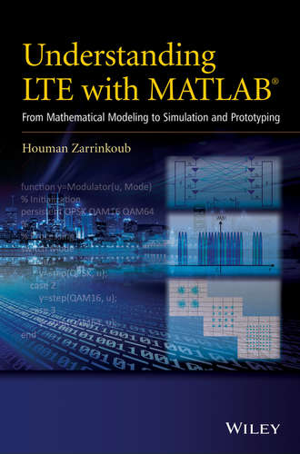 Houman  Zarrinkoub. Understanding LTE with MATLAB. From Mathematical Modeling to Simulation and Prototyping