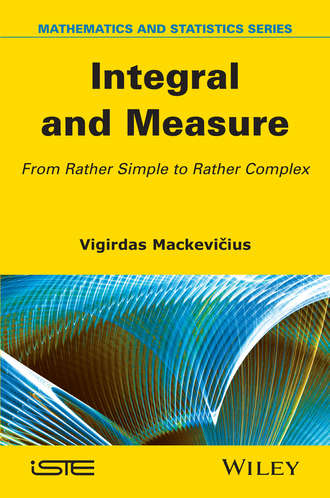 Vigirdas  Mackevicius. Integral and Measure. From Rather Simple to Rather Complex
