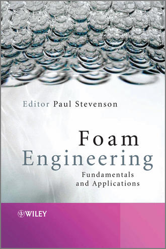 Paul  Stevenson. Foam Engineering. Fundamentals and Applications
