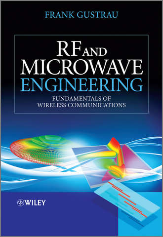 Frank  Gustrau. RF and Microwave Engineering. Fundamentals of Wireless Communications