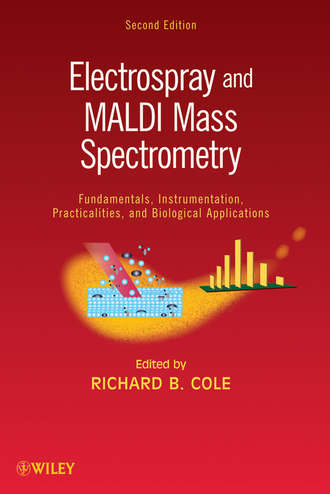 Richard Cole B.. Electrospray and MALDI Mass Spectrometry. Fundamentals, Instrumentation, Practicalities, and Biological Applications