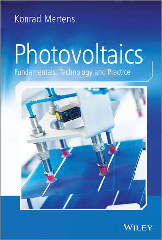 Konrad  Mertens. Photovoltaics. Fundamentals, Technology and Practice