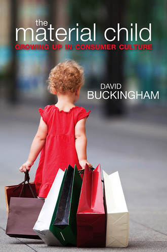 David  Buckingham. The Material Child. Growing up in Consumer Culture