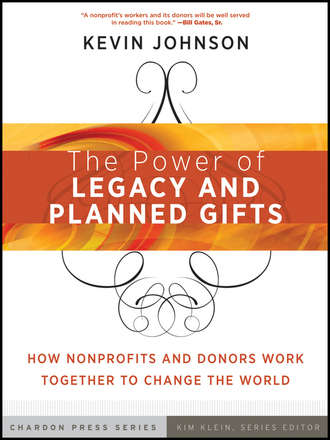 Kevin  Johnson. The Power of Legacy and Planned Gifts. How Nonprofits and Donors Work Together to Change the World