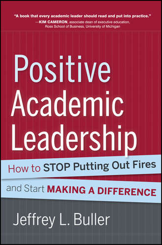 Jeffrey L. Buller. Positive Academic Leadership. How to Stop Putting Out Fires and Start Making a Difference