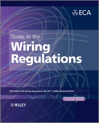 Electrical Contractors' Association (ECA). Guide to the IET Wiring Regulations. IET Wiring Regulations (BS 7671:2008 incorporating Amendment No 1:2011)