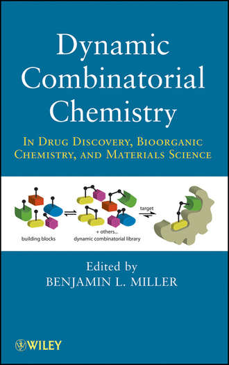 Benjamin Miller L.. Dynamic Combinatorial Chemistry. In Drug Discovery, Bioorganic Chemistry, and Materials Science