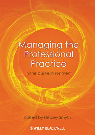 Hedley  Smyth. Managing the Professional Practice. In the Built Environment