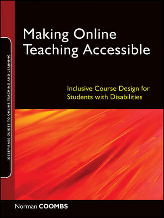 Norman  Coombs. Making Online Teaching Accessible. Inclusive Course Design for Students with Disabilities