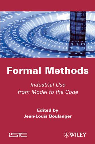 Jean-Louis  Boulanger. Formal Methods. Industrial Use from Model to the Code
