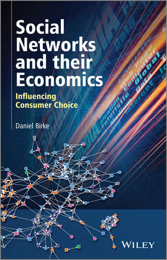 Daniel  Birke. Social Networks and their Economics. Influencing Consumer Choice