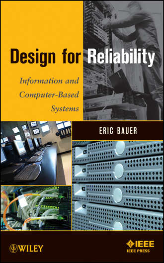 Eric  Bauer. Design for Reliability. Information and Computer-Based Systems