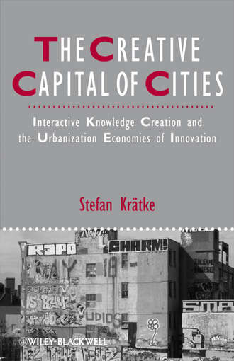 Stefan  Kratke. The Creative Capital of Cities. Interactive Knowledge Creation and the Urbanization Economies of Innovation