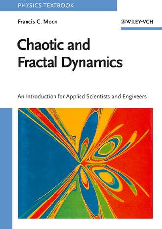 Francis Moon C.. Chaotic and Fractal Dynamics. Introduction for Applied Scientists and Engineers
