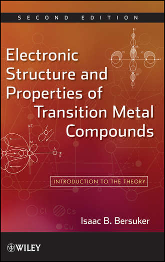 Isaac Bersuker B.. Electronic Structure and Properties of Transition Metal Compounds. Introduction to the Theory