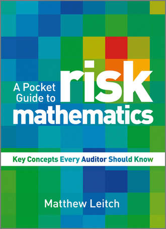 Matthew  Leitch. A Pocket Guide to Risk Mathematics. Key Concepts Every Auditor Should Know