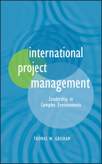 International Project Management. Leadership in Complex Environments. Thomas Grisham W.