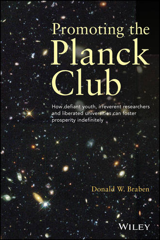 Donald Braben W.. Promoting the Planck Club. How Defiant Youth, Irreverent Researchers and Liberated Universities Can Foster Prosperity Indefinitely