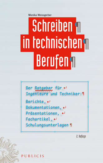 Schreiben in technischen Berufen. Der Ratgeber f?r Ingenieure und Techniker- Berichte, Dokumentationen, Pr?sentationen, Fachartikel, Schulungsunterlagen. Monika  Weissgerber