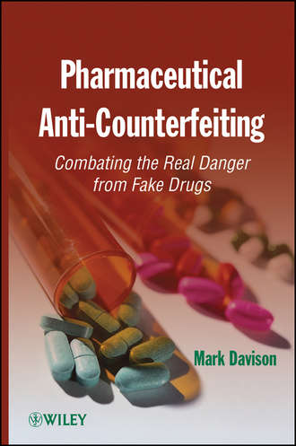 Pharmaceutical Anti-Counterfeiting. Combating the Real Danger from Fake Drugs. Mark  Davison