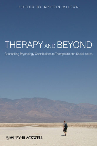 Martin  Milton. Therapy and Beyond. Counselling Psychology Contributions to Therapeutic and Social Issues