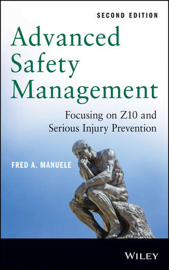 Fred Manuele A.. Advanced Safety Management. Focusing on Z10 and Serious Injury Prevention