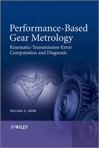 William Mark D.. Performance-Based Gear Metrology. Kinematic - Transmission - Error Computation and Diagnosis