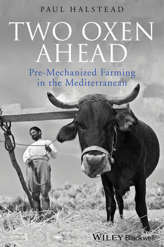 Paul  Halstead. Two Oxen Ahead. Pre-Mechanized Farming in the Mediterranean