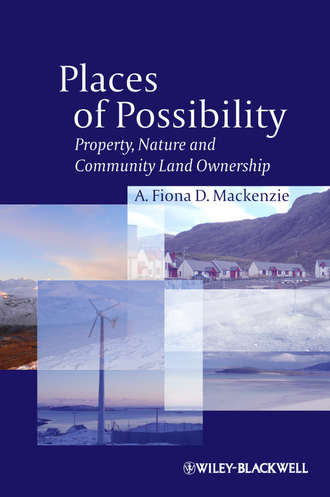 A. Fiona D. Mackenzie. Places of Possibility. Property, Nature and Community Land Ownership