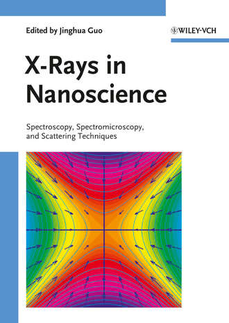 Jinghua  Guo. X-Rays in Nanoscience. Spectroscopy, Spectromicroscopy, and Scattering Techniques