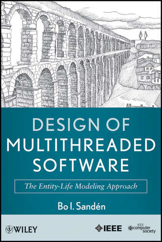 Bo Sand?n I.. Design of Multithreaded Software. The Entity-Life Modeling Approach