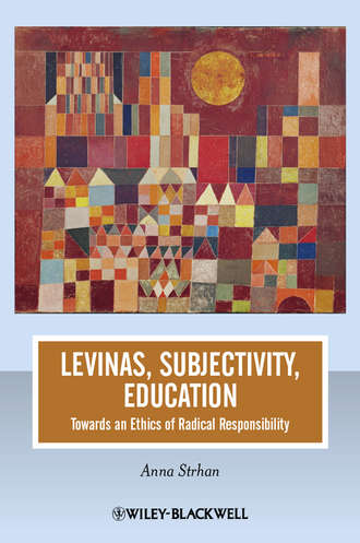 Anna  Strhan. Levinas, Subjectivity, Education. Towards an Ethics of Radical Responsibility